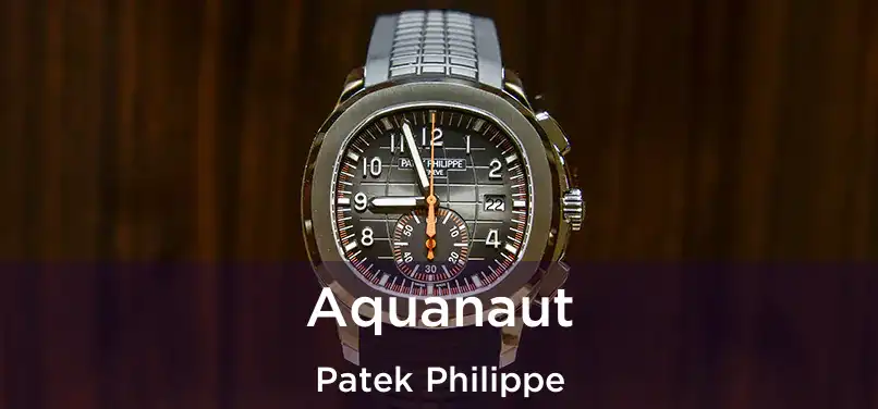  Aquanaut Patek Philippe