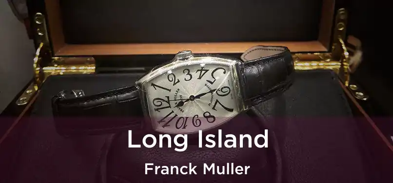  Long Island Franck Muller