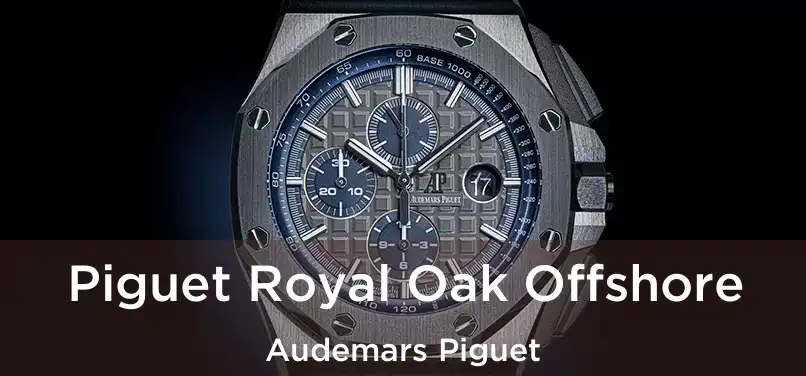  Piguet Royal Oak Offshore Audemars Piguet
