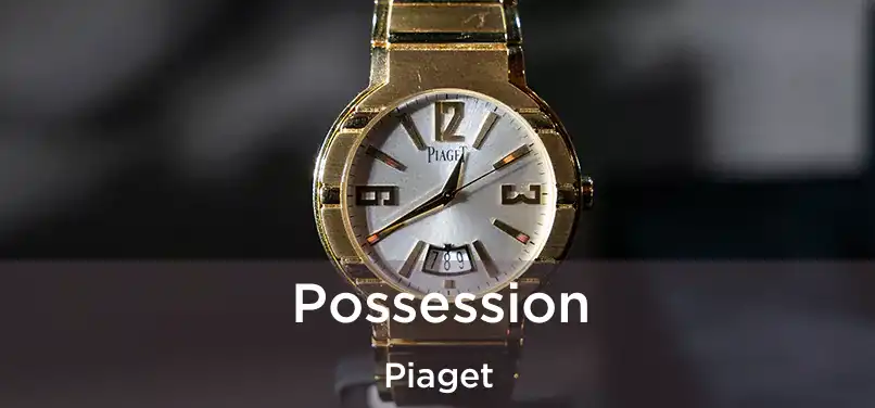  Possession Piaget