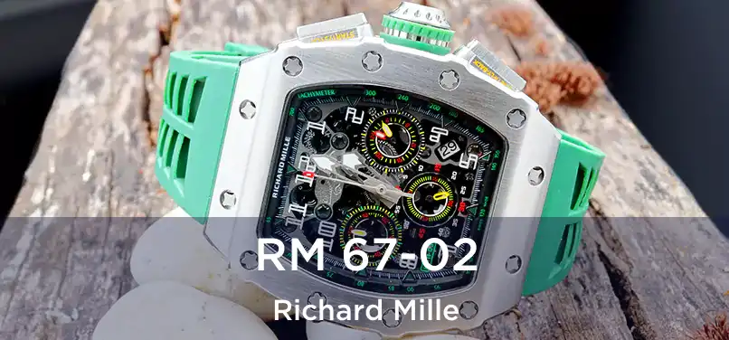  RM 67-02 Richard Mille