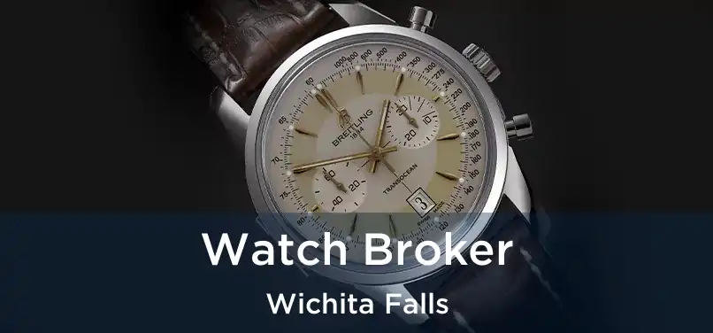  Watch Broker Wichita Falls